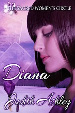 E-Book (epub) Diana (The Sacred Women's Circle, #3) von Judith Ashley