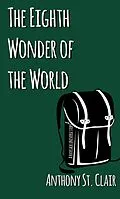 E-Book (epub) The Eighth Wonder of the World: A Rucksack Universe Story von Anthony St. Clair