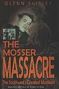 Kartonierter Einband The Mosser Massacre von Glenn Shirley