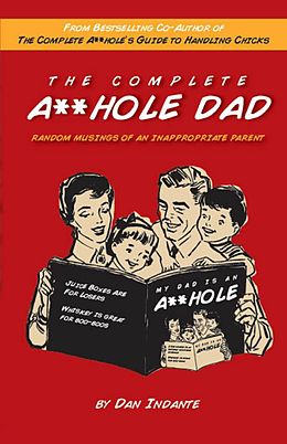 E-Book (pdf) The Complete A**hole Dad von Dan Indante