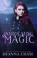 E-Book (epub) Intoxicating Magic (Crescent City Fae, #3) von Deanna Chase