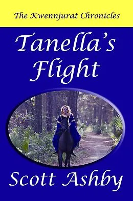 E-Book (epub) Tanella's Flight (The Kwennjurat Chronicles, #1) von Scott Ashby