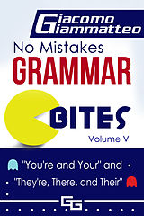 eBook (epub) No Mistakes Grammar Bites, Volume V, You're and Your, and They're, There, and Their de Giacomo Giammatteo