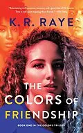 E-Book (epub) The Colors of Friendship (The Colors Trilogy, #1) von K. R. Raye