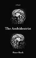 E-Book (epub) The Ambidextrist von Peter Rock