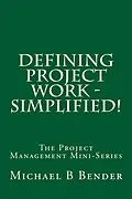 E-Book (epub) Defining Project Work - Simplified! von Michael B Bender