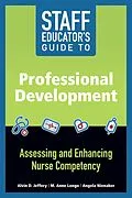 E-Book (epub) Staff Educator's Guide to Professional Development: Assessing and Enhancing Nurse Competency von Alvin D. Jeffery, M. Anne Longo, Angela Nienaber