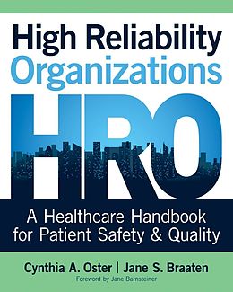 E-Book (epub) High Reliability Organizations: A Healthcare Handbook for Patient Safety & Quality von Cynthia Oster, Jane Braaten