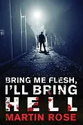E-Book (epub) Bring Me Flesh, I'll Bring Hell von Martin Rose