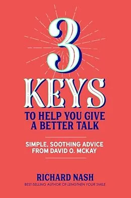 E-Book (epub) 3 Keys to Help You Give a Better Talk von Richard Nash