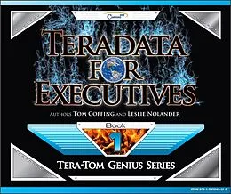 E-Book (epub) Teradata for Executives von Tom Coffing, Leslie Nolander