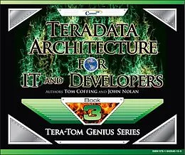 E-Book (epub) Teradata Architecture for IT and Developers von Tom Coffing, John Nolan