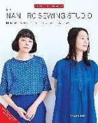 Couverture cartonnée The Nani Iro Sewing Studio: 18 Timeless Patterns to Sew, Wear & Love de Naomi Ito