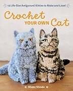 Kartonierter Einband Crochet Your Own Cat von Mieko Shindo