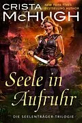 E-Book (epub) Seele in Aufruhr (Die Seelenträger-Trilogie, #2) von Crista Mchugh