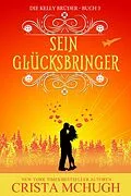 E-Book (epub) Sein Glücksbringer (Die Kelly Brüder, #3) von Crista Mchugh