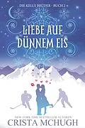 E-Book (epub) Liebe Auf Dünnem Eis (Die Kelly Brüder, #2) von Crista Mchugh