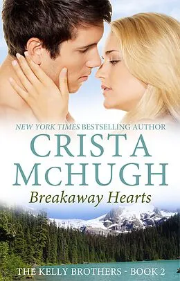 E-Book (epub) Breakaway Hearts (The Kelly Brothers, #2) von Crista Mchugh