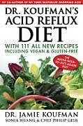 Fester Einband Dr. Koufman's Acid Reflux Diet, 1: With 111 All New Recipes Including Vegan & Gluten-Free: The Never-Need-To-Diet-Again Diet von Jamie Koufman, Sonia Huang, Philip Gelb