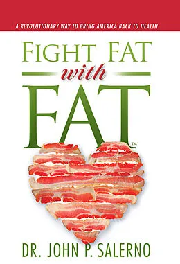 E-Book (epub) Fight Fat with Fat von Dr. John P. Salerno