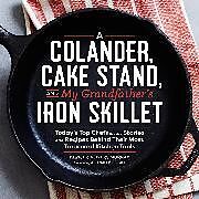 Livre Relié A Colander, Cake Stand, and My Grandfather's Iron Skillet de 