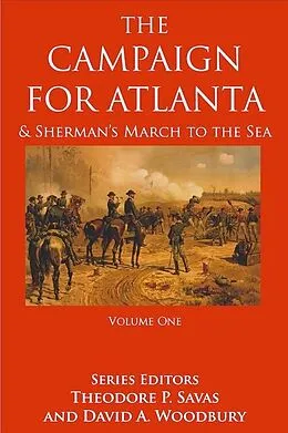E-Book (epub) Campaign For Atlanta & Sherman's March to the Sea, Volume 1 von Savas Theodore P. Savas