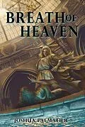 E-Book (epub) Breath of Heaven von Joshua Palmatier