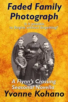 E-Book (epub) Faded Family Photograph: A Flynn's Crossing Seasonal Novella (Flynn's Crossing Romantic Suspense) von Yvonne Kohano