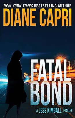 E-Book (epub) Fatal Bond: A Jess Kimball Thriller (The Jess Kimball Thrillers Series, #6) von Diane Capri