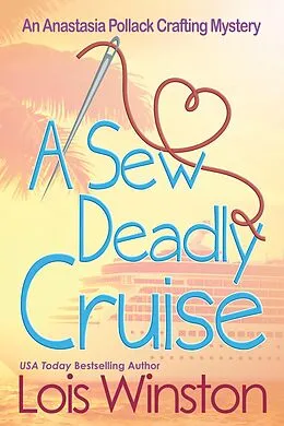 E-Book (epub) A Sew Deadly Cruise (An Anastasia Pollack Crafting Mystery, #9) von Lois Winston