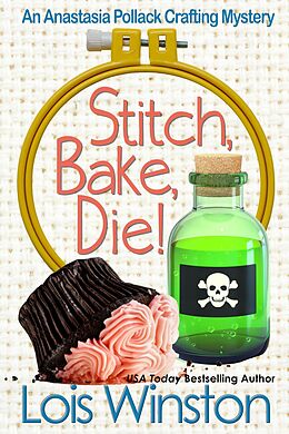 eBook (epub) Stitch, Bake, Die! (An Anastasia Pollack Crafting Mystery, #10) de Lois Winston