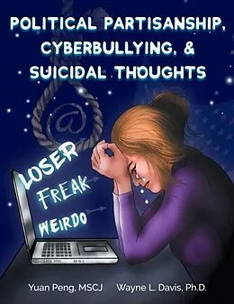 E-Book (epub) Political Partisanship, Cyberbullying, & Suicidal Thoughts von Yuan Peng, Wayne L Davis
