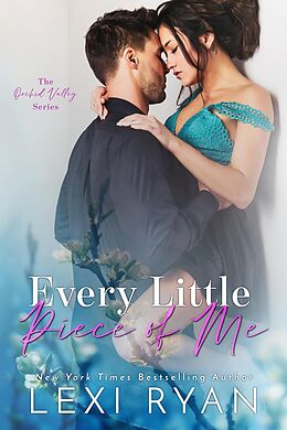 eBook (epub) Every Little Piece of Me (Orchid Valley, #1) de Lexi Ryan