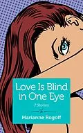 E-Book (epub) Love Is Blind in One Eye von Marianne Rogoff