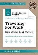 Couverture cartonnée The Non-Obvious Guide to Traveling For Work de Rohit Bhargava