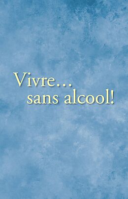 eBook (epub) Vivre... sans alcool! de Inc. Alcoholics Anonymous World Services