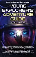 E-Book (epub) Young Explorer's Adventure Guide, Volume 6 von A. Katherine Black, Eric de Carlo, Holly Schofield