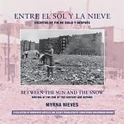 Couverture cartonnée Entre el sol y la nieve / Escritos de fin de sig - Between the Sun and Snow / Writing at the End of the Century & Beyond de Christopher Hirschmann Bran, Myrna Nieves