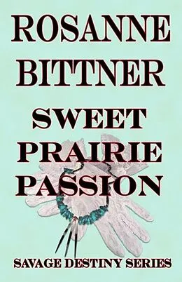E-Book (epub) Sweet Prairie Passion von Rosanne Bittner