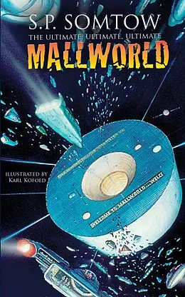 E-Book (epub) The Ultimate, Ultimate, Ultimate Mallworld von S. P. Somtow