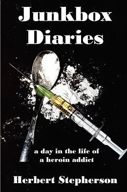 E-Book (epub) Junkbox Diaries a day in the life of a heroin addict von Herbert Stepherson