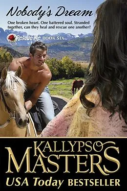 E-Book (epub) Nobody's Dream (Rescue Me Saga, #6) von Kallypso Masters