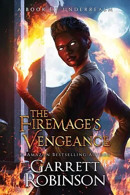 E-Book (epub) The Firemage's Vengeance (The Academy Journals, #3) von Garrett Robinson