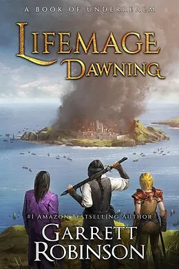 E-Book (epub) Lifemage Dawning (The Resurrection Cycle, #1) von Garrett Robinson