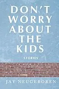 E-Book (epub) Don't Worry About the Kids von Jay Neugeboren