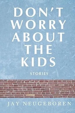 E-Book (epub) Don't Worry About the Kids von Jay Neugeboren