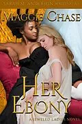 E-Book (epub) Her Ebony (The Jeweled Ladies, #3) von Maggie Chase, Sarah M. Anderson