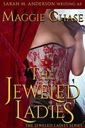 E-Book (epub) The Jeweled Ladies: The Complete Series von Maggie Chase, Sarah M. Anderson