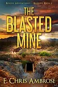 E-Book (epub) The Blasted Mine (Rogue Adventures, #3) von E. Chris Ambrose