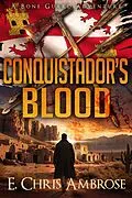 E-Book (epub) Conquistador's Blood (Bone Guard, #7) von E. Chris Ambrose